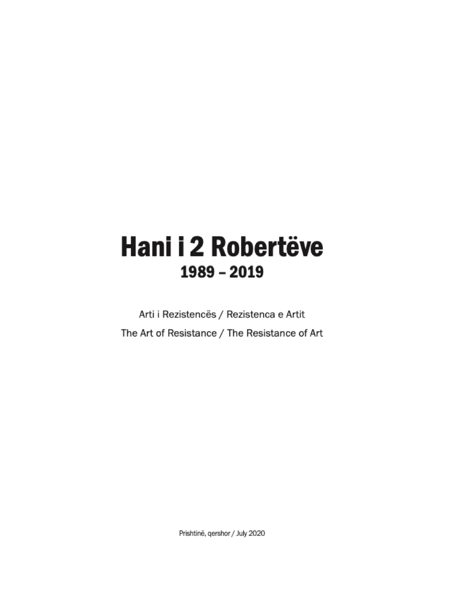 Arti i Rezistencës / The Art of Resistance — Hani i 2 Robertëve 1989–2019